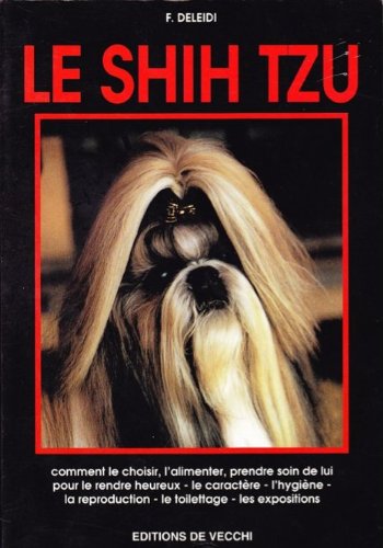 Livre ISBN 2732821977 Le Shih Tzu : comment le choisir, l'alimenter, le caractère, l'hygiène, la reproduction, le toilettage, les expositions (F. Deleidi)