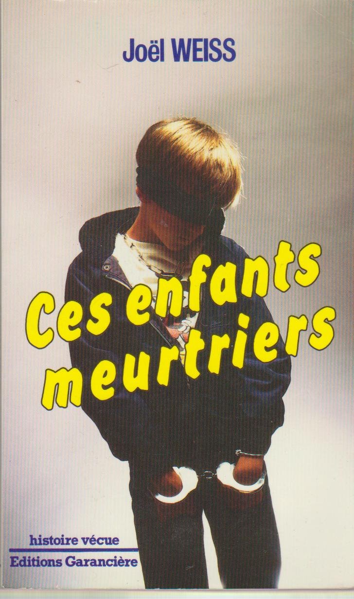 Livre ISBN 2734001764 Ces enfants meurtriers (Joël Weiss)