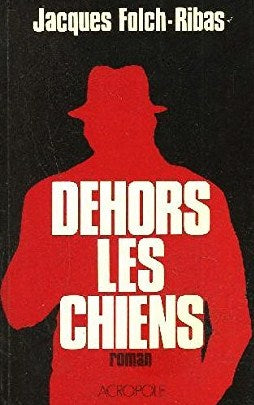 Livre ISBN 2735700429 Dehors les chiens (Jacques Folch-Ribas)