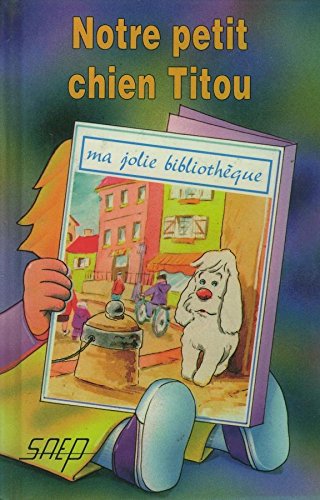 Ma jolie bibliothèque : Notre petit chien Titou - Brigitte Defontaine