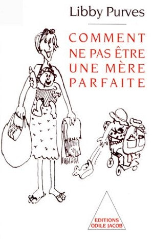 Livre ISBN 2738102573 Comment ne pas être une mère parfaite (Libby Purves)