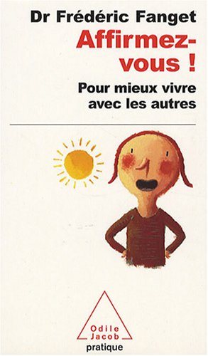 Livre ISBN 2738120393 Affirmez-vous ! Pour mieux vivre avec les autres (Dr Frédéric Fanget)