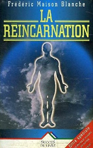 La réincarnation - Frédéric Maison Blanche
