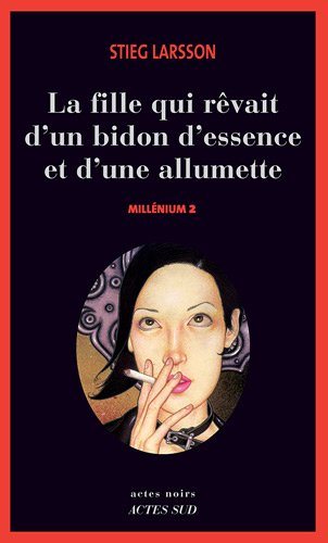 Livre ISBN 2742765018 Millénium # 2 : La fille qui rêvait d'un bidon d'essence et d'une alumette (Stieg Larsson)