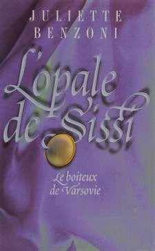 Le boiteux de Varsovie # 3 : L'opale de Sissi - Juliette Benzoni