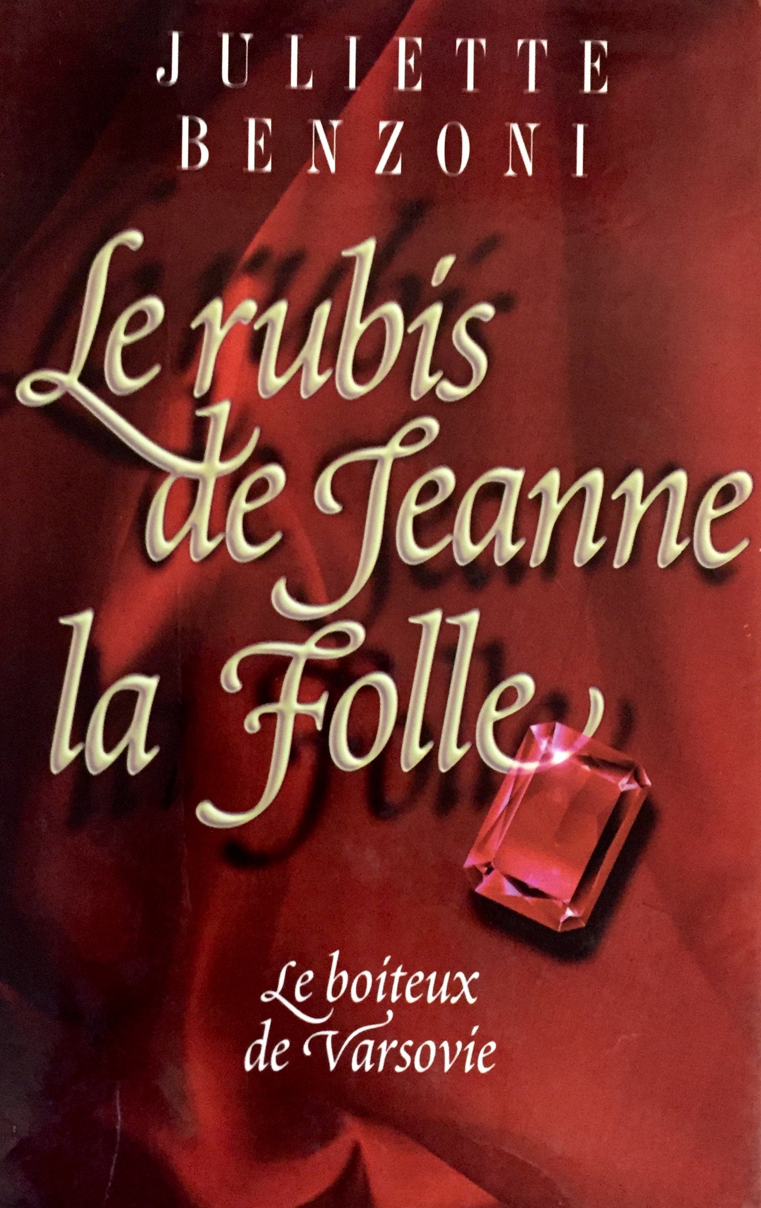 Livre ISBN 2744109428 Le rubis de Jeanne la Folle (Le boiteux de Varsovie) (Juliette Benzoni)