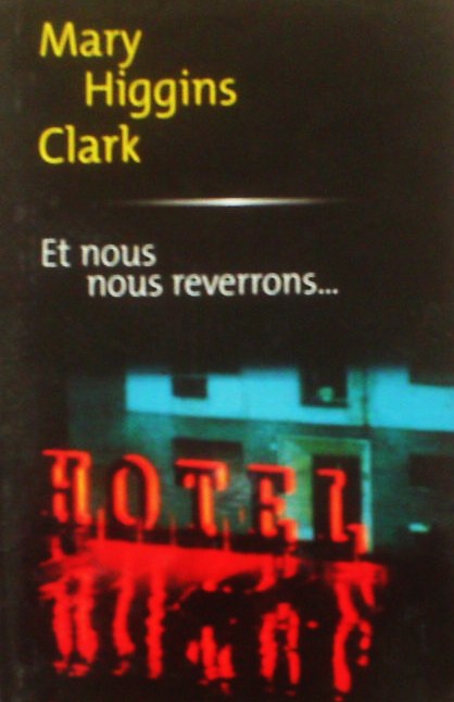 Et nous nous reverrons... - Mary Higgins Clark