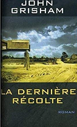 La dernière récolte - John Grisham