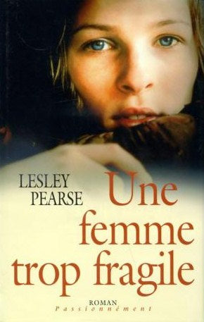 Roman Passionnément : Une femme trop fragile - Lesley Pearse