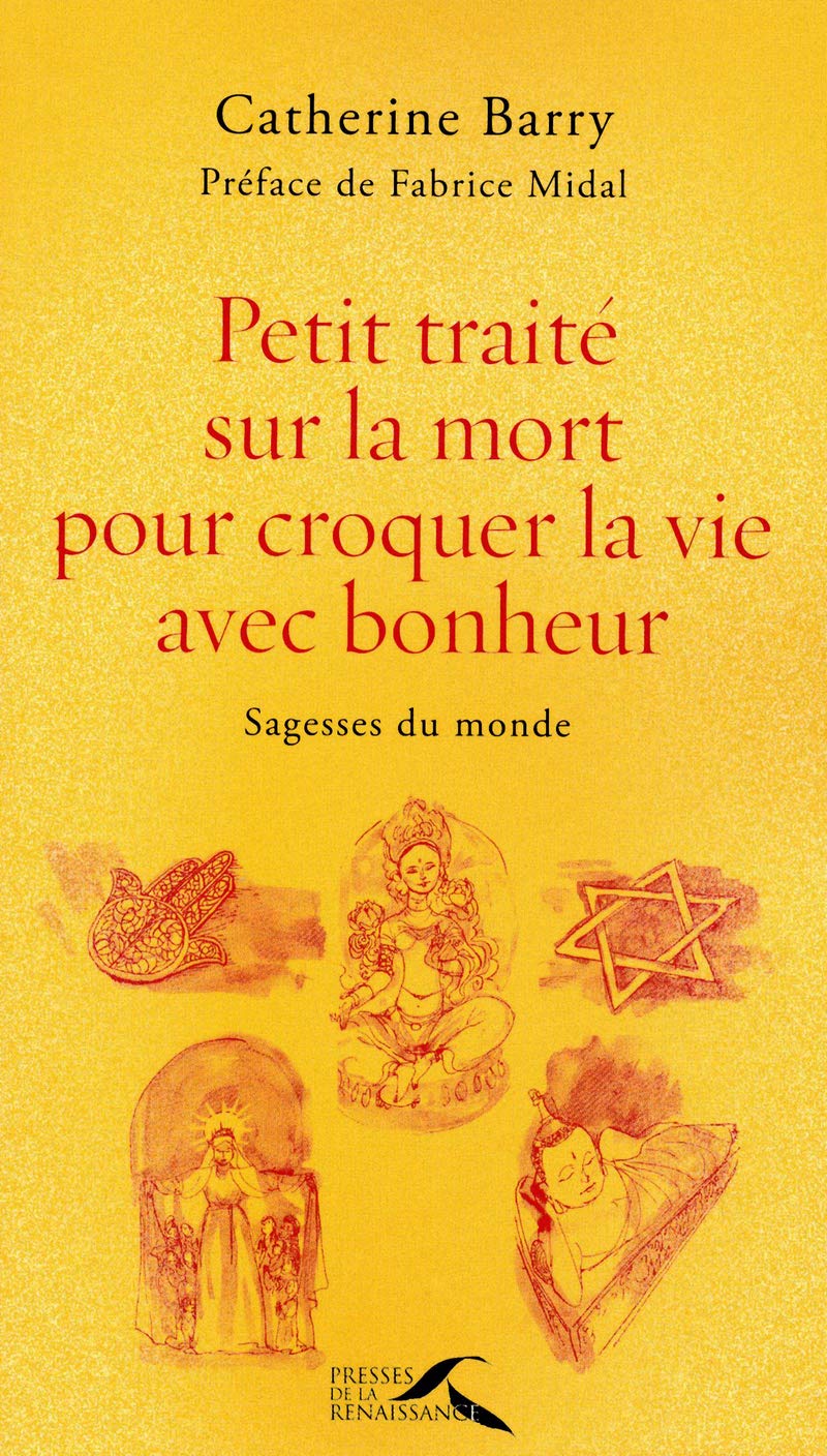 Livre ISBN 275090675X Petit traité sur la mort pour croquer la vie avec bonheur: sagesses du monde (Catherine Barry)