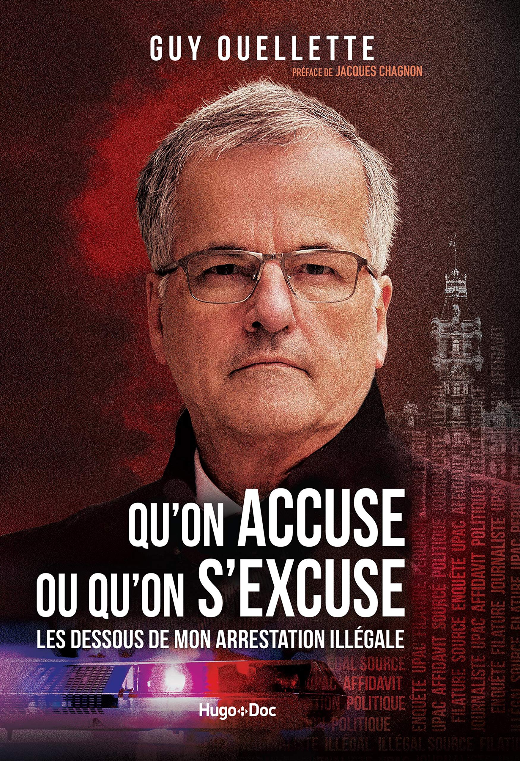 Qu'on accuse ou qu'on s'excuse : Les dessous de mon arrestation illégale - Guy Ouellette