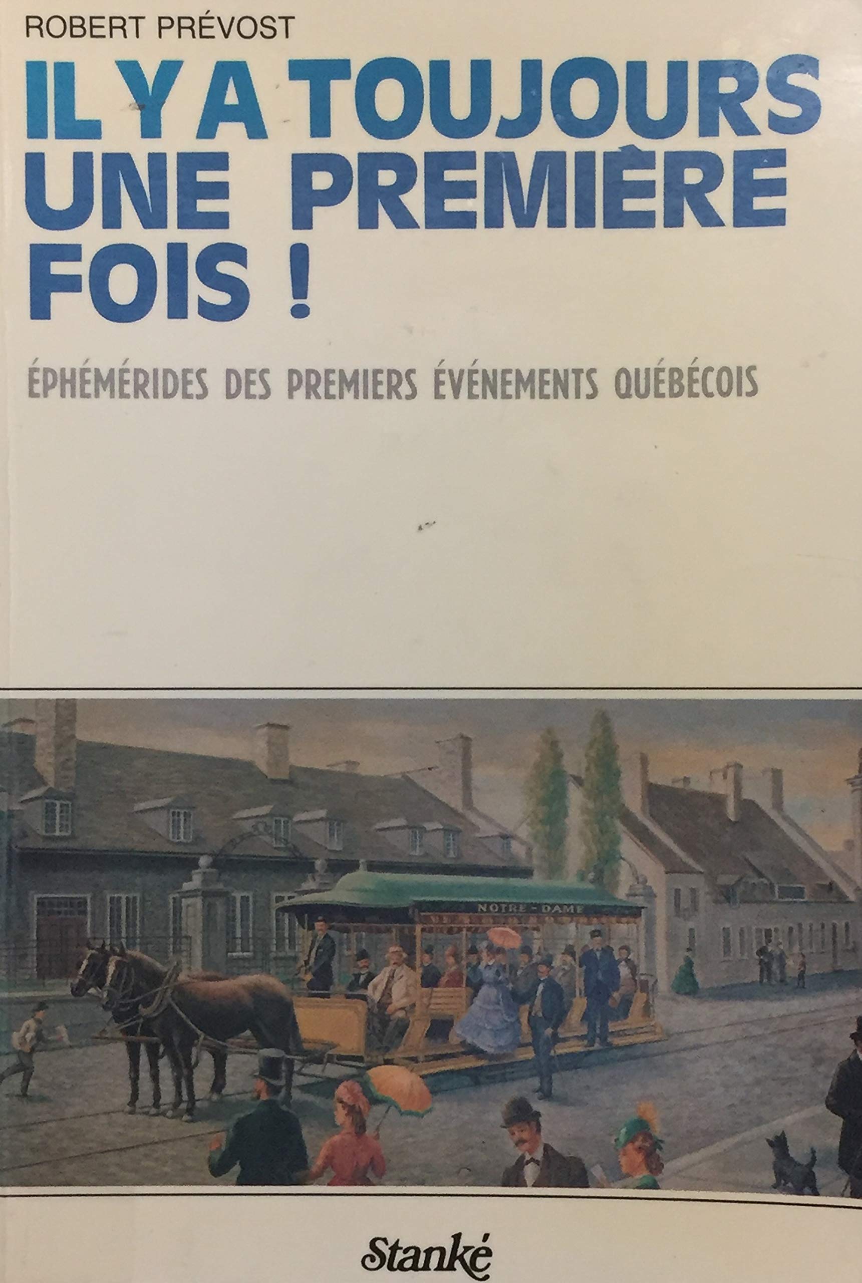 Livre ISBN 2760402169 Il y a toujours une première fois! : Éphémérides des premiers événements québécois (Robert Prévost)