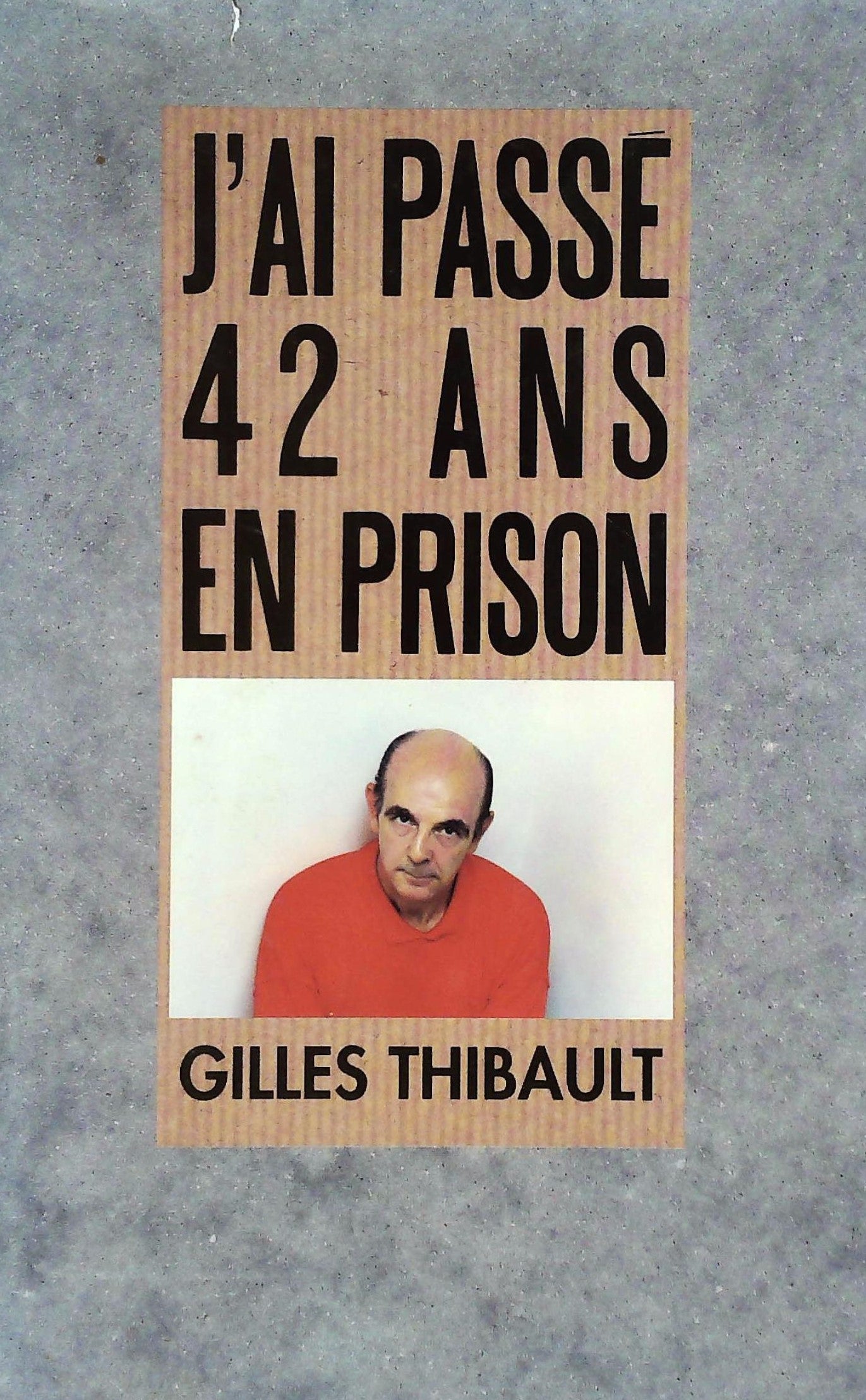 Livre ISBN 276040353X J'ai passé 42 ans en prison (Gilles Thibault)