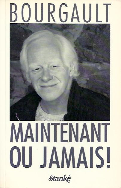 Maintenant ou jamais - Pierre Bourgault