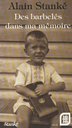 Des barbelés dans la mémoire - Alain Stanké