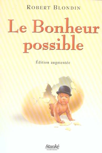 Le bonheur possible : les gens heureux ont une histoire - Robert Blondin