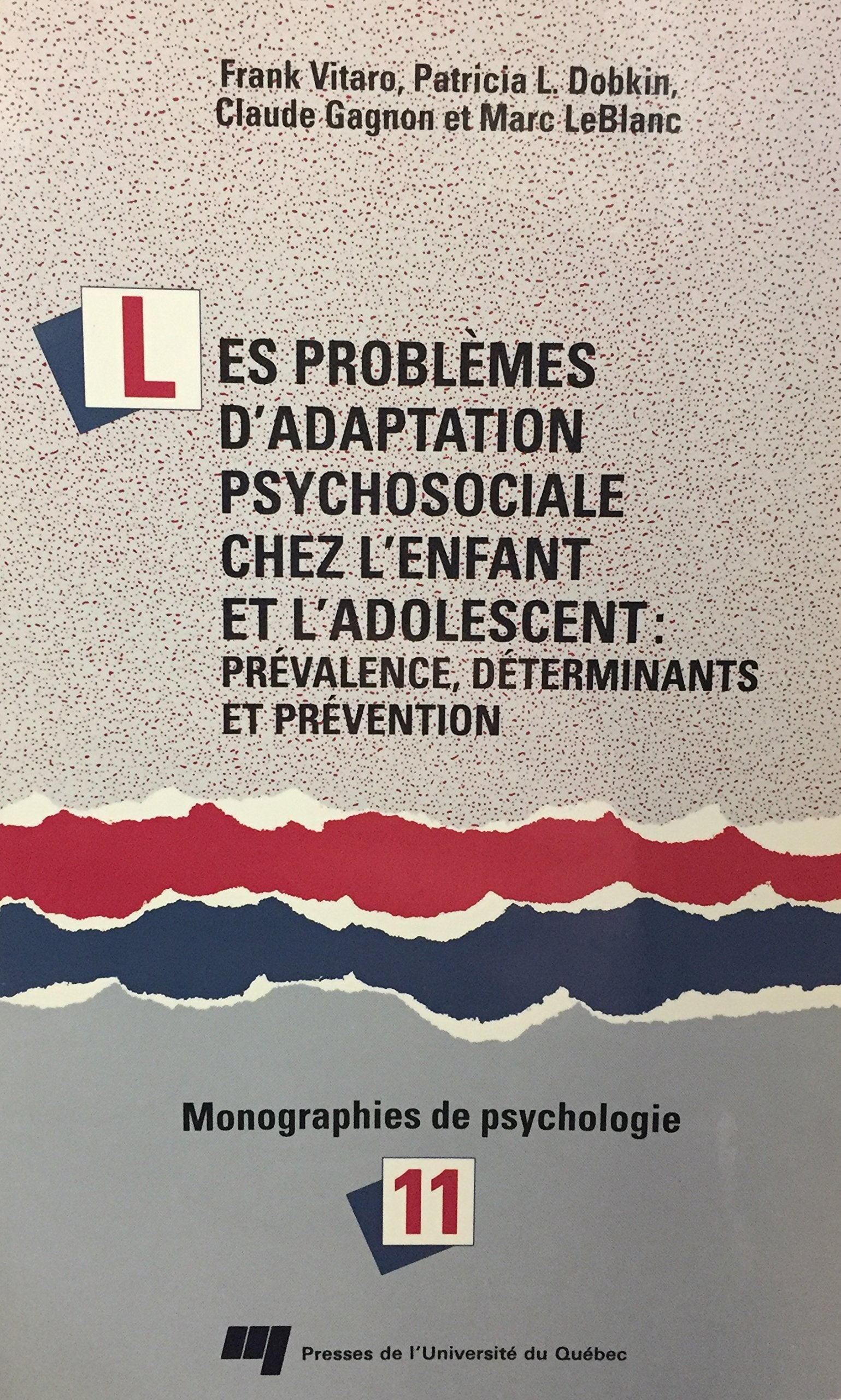 Livre ISBN 2760507726 Les problèmes d'adaptation psychosociale chez l'enfant et l'adolescent : Prévalence, déterminants et prévention. Monographies de psychologie