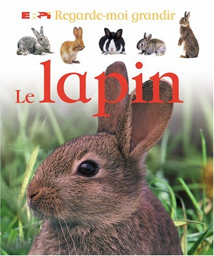 Regarde-moi grandir : Le lapin