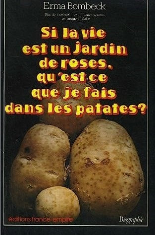 Si la vie est un jardin de roses, qu'est-ce que je fais dans les patates? - Erma bombeck