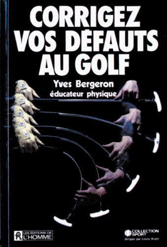 Livre ISBN 2761900766 Corrigez vos défauts au golf (Yves Bergeron)