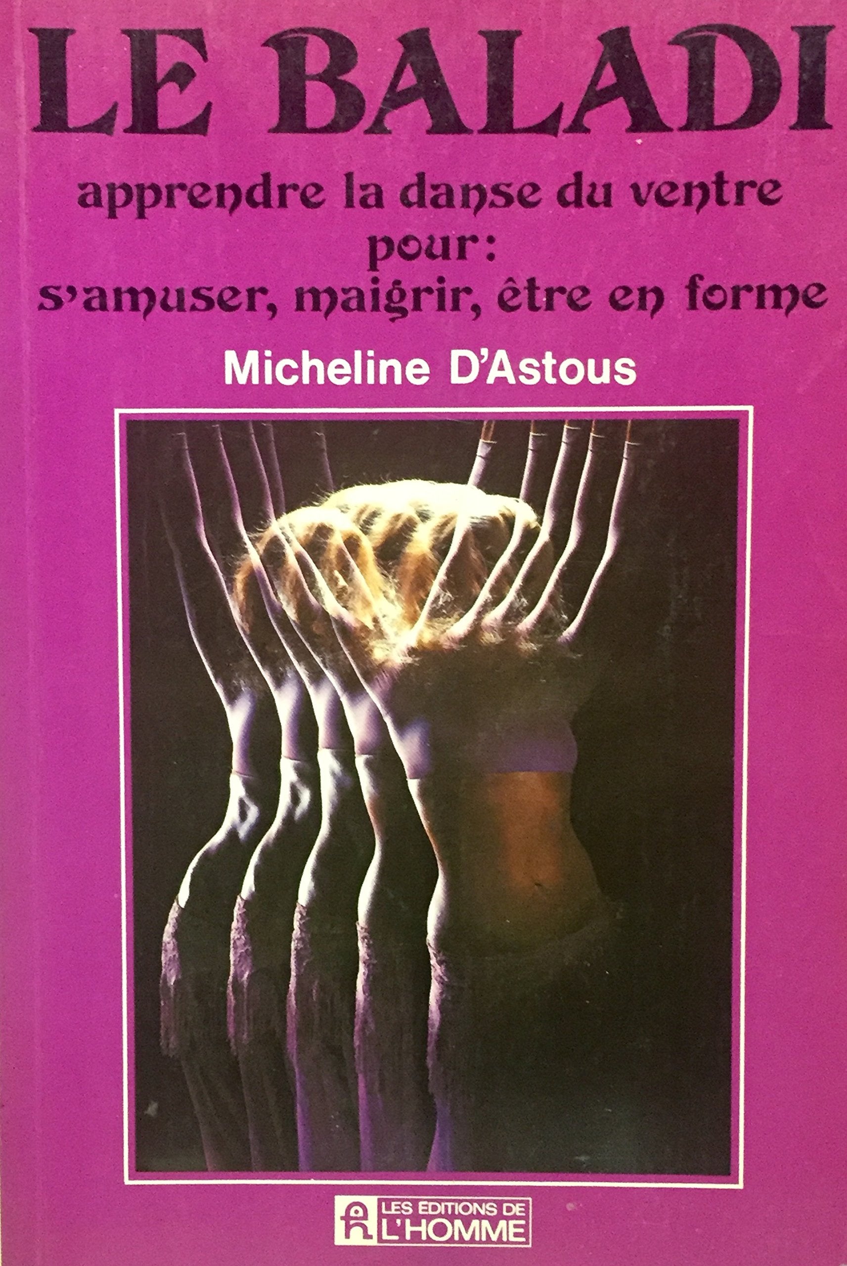 Livre ISBN 2761901088 Le baladi : apprendre la danse du ventre pour s'amuser, maigrir, être en forme (Micheline D'Astou)