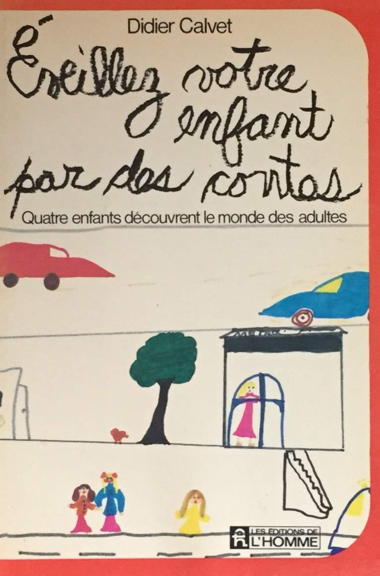 Livre ISBN 276190169X Éveillez votre enfant par des contes : Quatre enfants découvrent le monde des adultes (Didier Clavet)