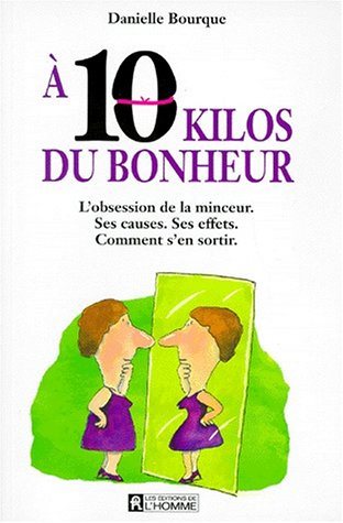 À 10 kilos du bonheur - Danielle Bourque