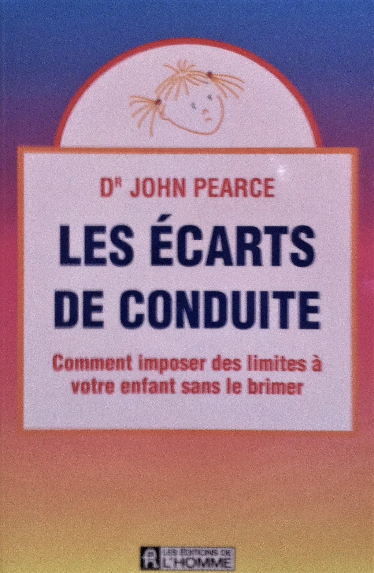Livre ISBN 2761909526 Les écarts de conduite: Comment imposer des limites à votre enfant sans le brimer (John Pearce)