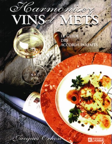 Harmonisez vins et mets - Jacques Orhon