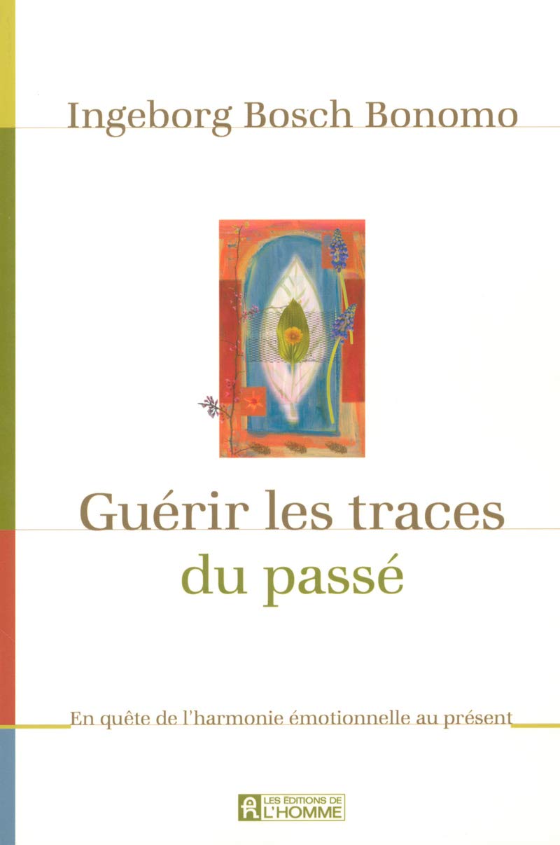 Livre ISBN 2761920082 Guérir les traces du passé: En quête de l’harmonie émotionnelle au présent (Inegeborg Bosch Bonomo)
