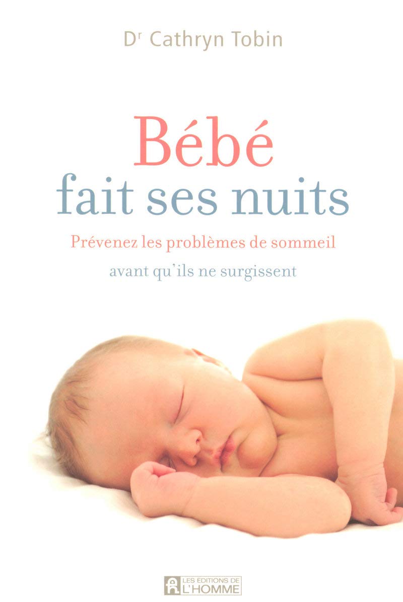 Bébé fait ses nuits : Prévenez les problèmes de sommeil avant qu'ils ne surgissent - Dr Cathryn Tobin