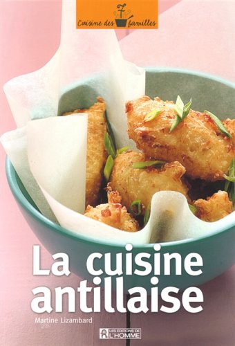 Cuisine des familles : La cuisine antillaise - Martine Lizambard