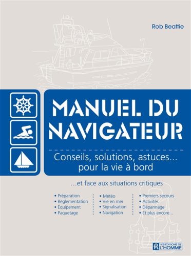 Livre ISBN 2761925939 Le manuel du navigateur: Conseils, solutions, astuces. pour la vie à bord (Rob Beattie)
