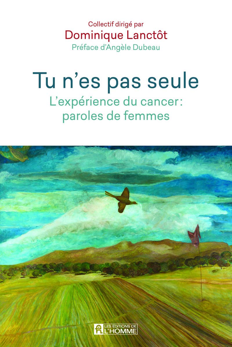 Tu n'es pas seule : l'expérience du cancer : paroles de femmes