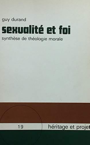 Livre ISBN 2762106389 Héritage et projet # 19 : Sexualité et foi : synthèse de théologie morale (Guy Durand)