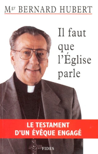 Livre ISBN 2762119014 Il faut que l'Église parle: Le testament d'un évêque engagé (Mgr Bernard Hubert)