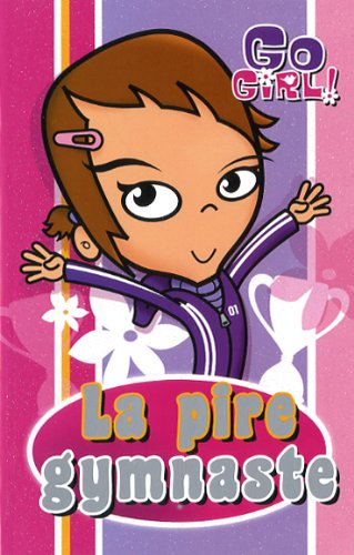 Go Girl! # 2 : La pire gymnaste - Thalia Kalkipsakis