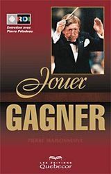 Livre ISBN 2764002440 Jouer pour gagner : Entretien avec Pierre Péladeau (Pierre Maisonneuve)