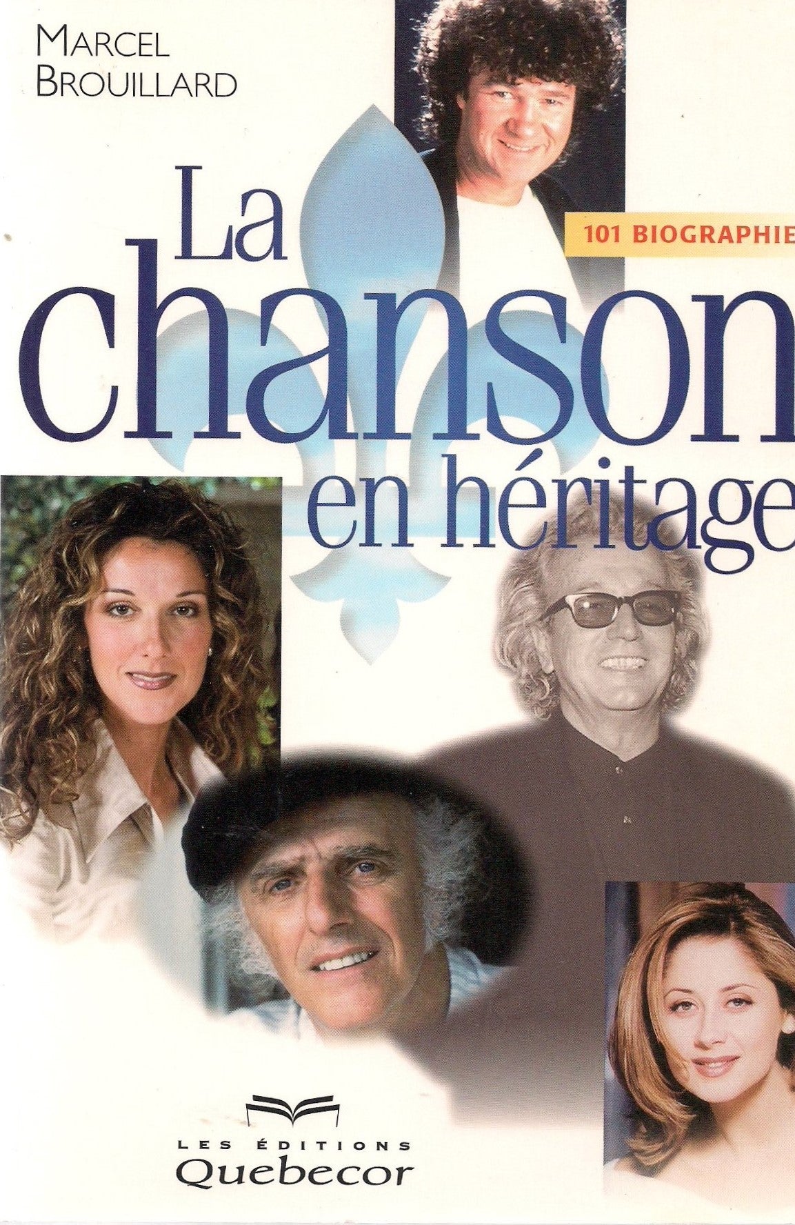 Livre ISBN 2764003056 La chanson en héritage : 101 biographies (Marcel Brouillard)