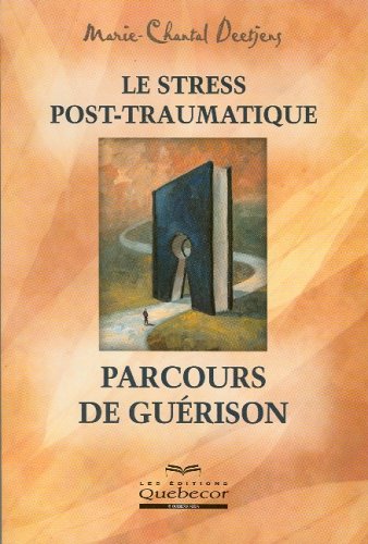 Livre ISBN 2764009445 Le stress post-traumatique : parcours de guérison (Marie-Chantale Deejens)