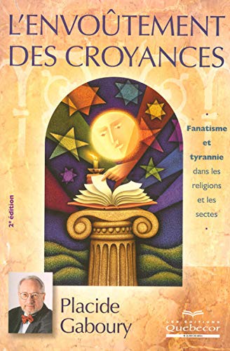 Livre ISBN 2764012047 L'envoûtement des croyances : Fanatisme et tyrannie dans les religions et les sectes (Placide Gaboury)