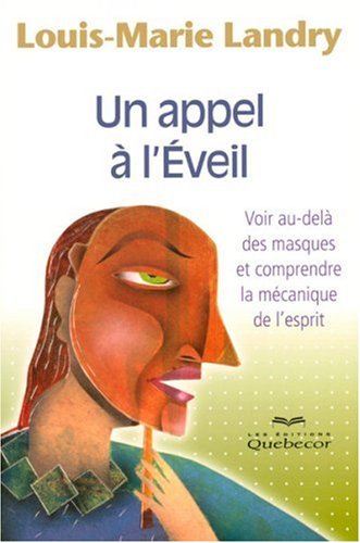 Livre ISBN 2764013639 Un appel à l'éveil : voir au-délà des masques et comprendre la mécanique de l'esprit (Louis-Marie Landry)