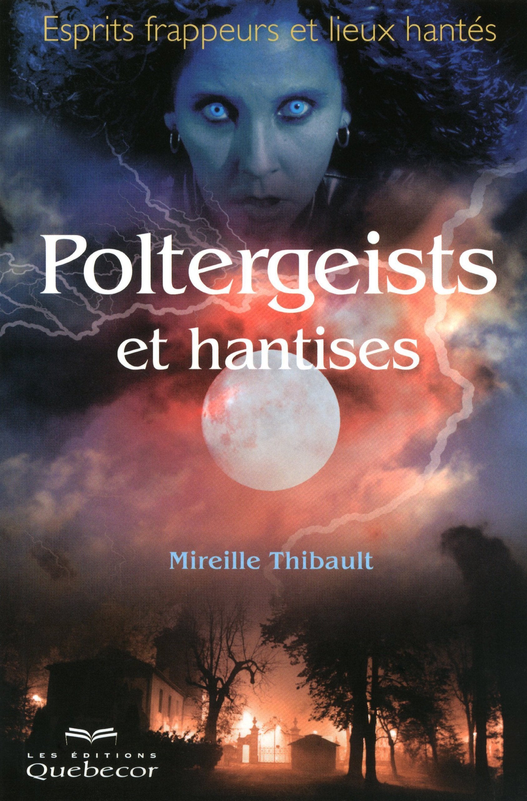 Livre ISBN 2764014759 Poltergeists et hantises (Mireille Thibault)