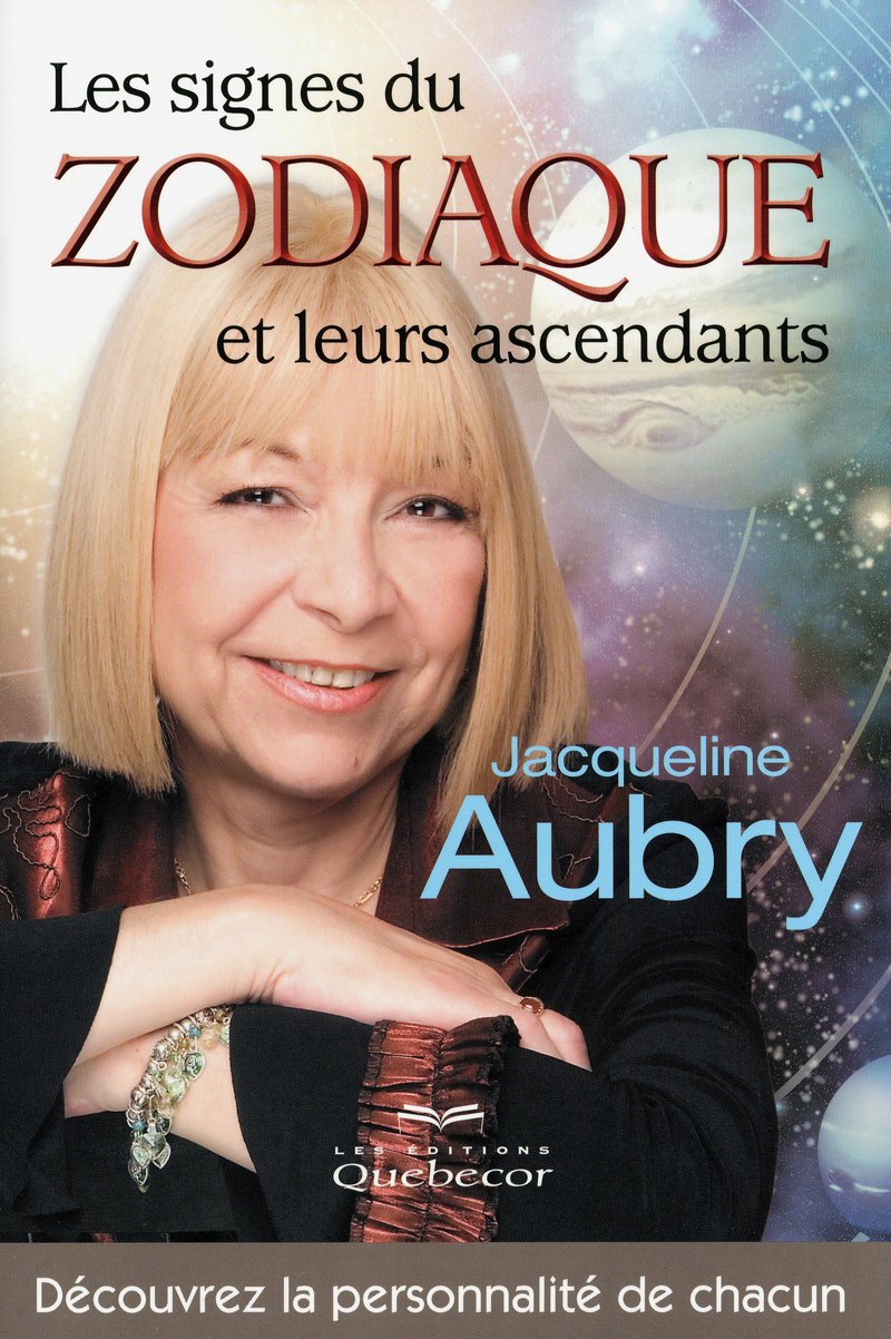 Les signes du zodiaque et leurs ascendants: Découvrez la personnalité de chacun - Jacqueliene Aubry