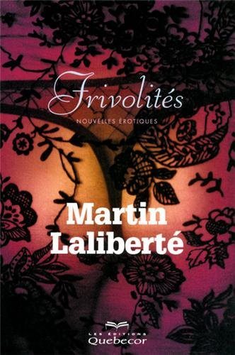 Livre ISBN 2764018886 Frivolités: Littérature érotique (Martin Laliberté)