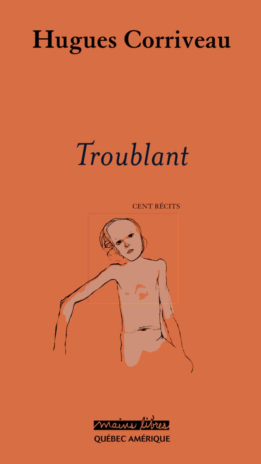 Livre ISBN 2764401167 Troublant (Cent récits) (Hugues Corriveau)