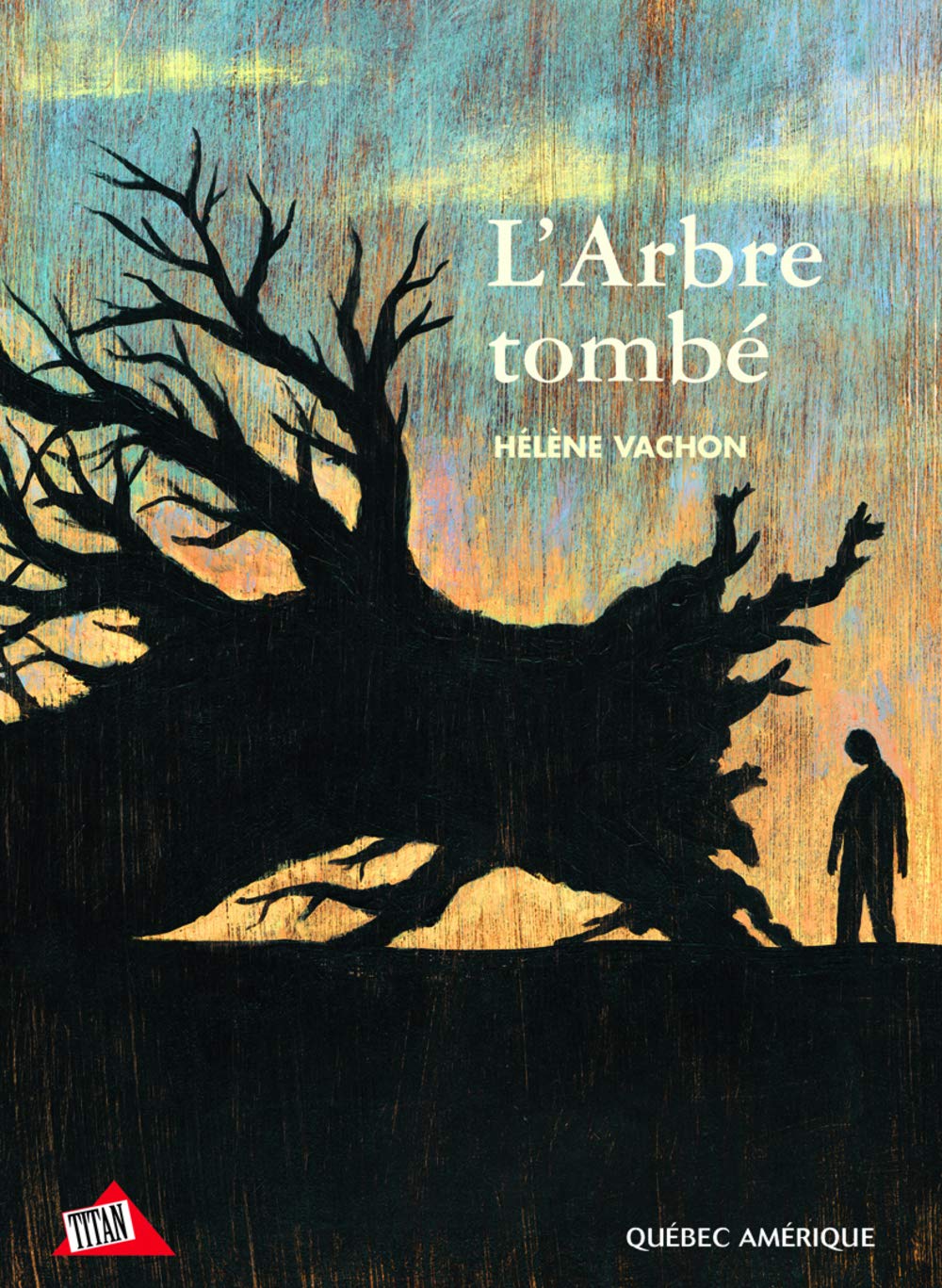 Titan jeunesse # 71 : L'arbre tombé - Hélène Vachon