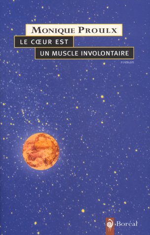 Le coeur est un muscle involontaire - Monique Proulx