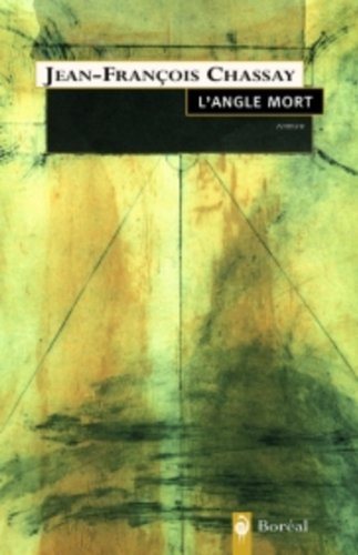 L'angle mort - Jean-François Chassay