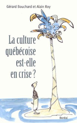 La culture québécoise est-elle en crise ? - Gérard Bouchard
